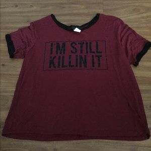 "I'm still killing it" Maroon graphic tee