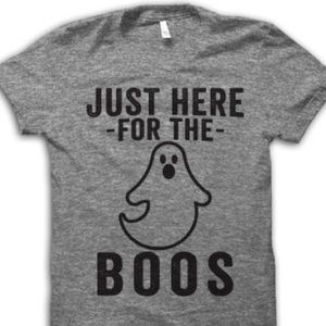 Just Here For The Boos T-Shirt