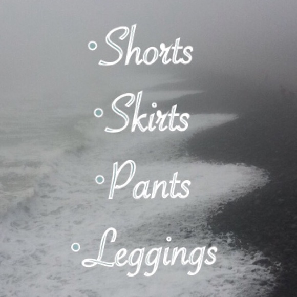 Shorts, skirts, jeans, leggings