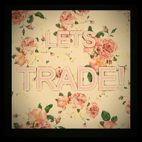 I wanna trade with you!!!