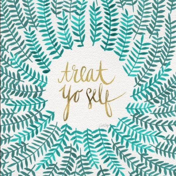 Treat yo self!