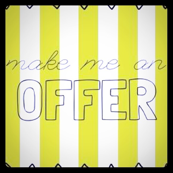 Make me a reasonable offer and I might accept!!
