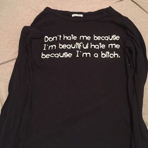 Don't hate me because... long sleeve tee