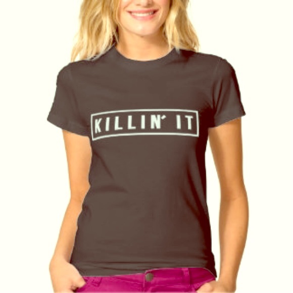Killin it t-shirt