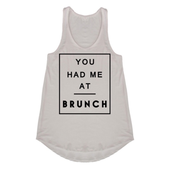 Tops - "You Had Me At Brunch" White Tank