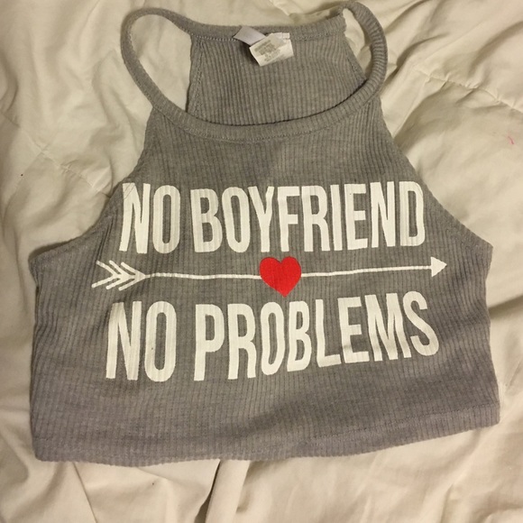 No Boyfriend/ no problem crop top