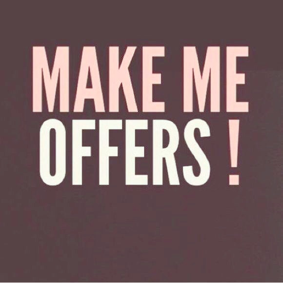 I accept most offers!!!!