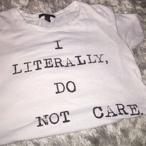 F21 "I LITERALLY DO NOT CARE" T-Shirt