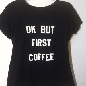 Okay but first coffee tshirt (black)