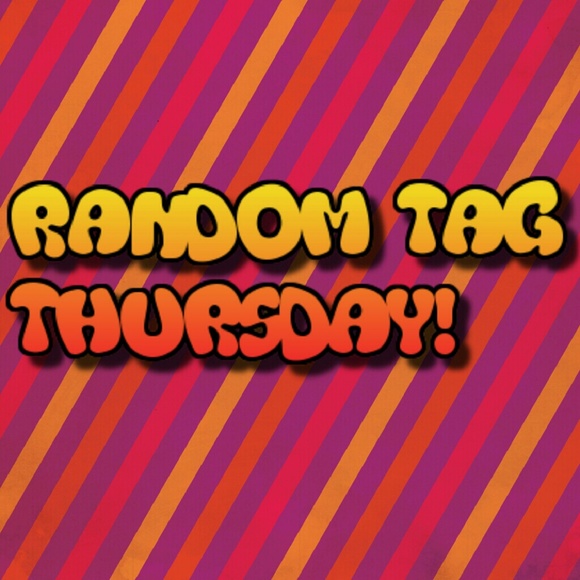 RANDOM TAG THURSDAY!