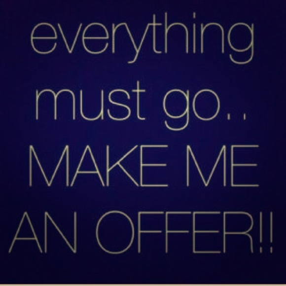Seriously. Everything must go! Make an offer!!!!!