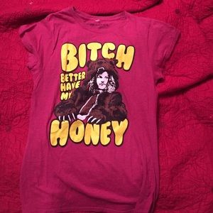 "Bitch better have my honey" tshirt