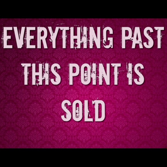 EVERYTHING BEYOND THIS POINT IS SOLD