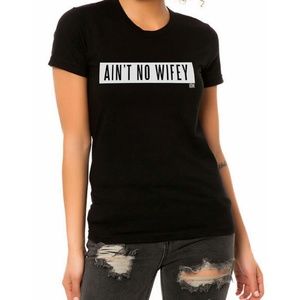Aint no wifey t shirt