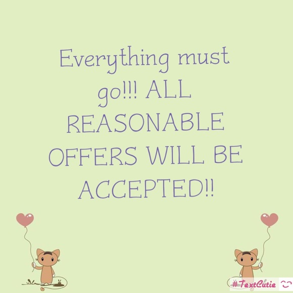 Make me an Offer!!! Everything MUST go!!!