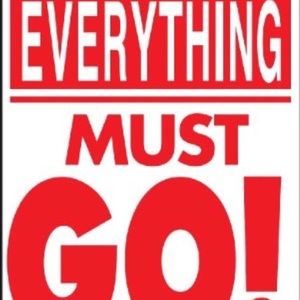 EVERYTHING MUST GO!