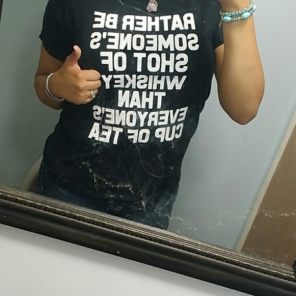 RATHER BE SOMEONE'S SHOT OF WHISKEY. ...