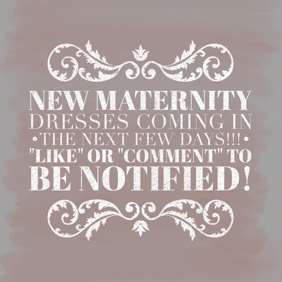 Maternity Dresses Coming Soon!!!