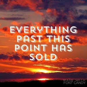 Everything past this point has sold!