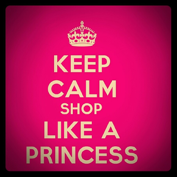 Keep calm shop like a PRINCESS.