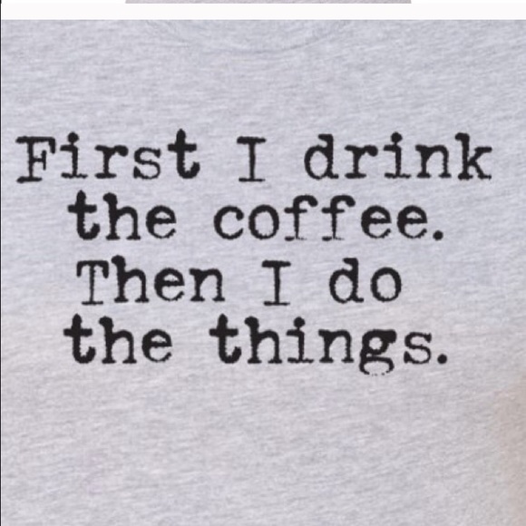 ๐
LAST ONE๐
First I Drink the Coffee Shirt - Picture 2 of 4