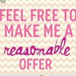 I like reasonable offers!