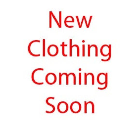 Coming this Week a TON more clothing!