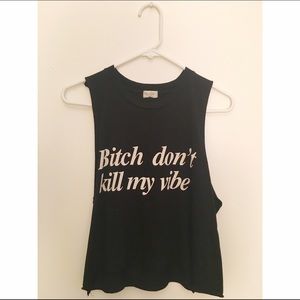Brandy Melville "Bitch don't kill my vibe" tanktop