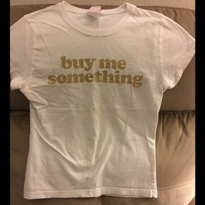 "Buy me something" T-Shirt