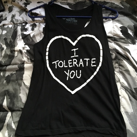 "I tolerate you" tank