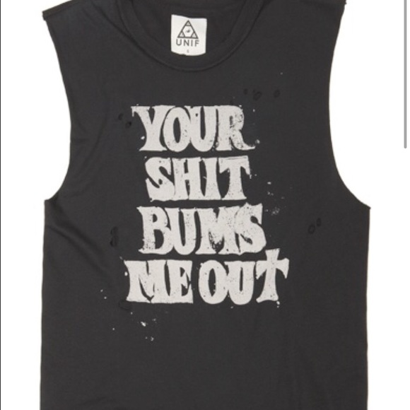 Unif your shit bums me out tank