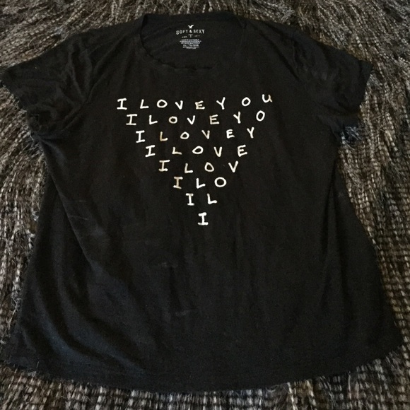 American Eagle "Soft and Sexy" I LOVE YOU shirt