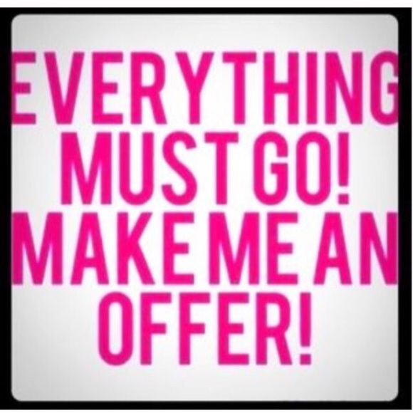 Everything must go make me an offer