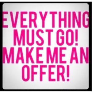 Everything must go make me an offer