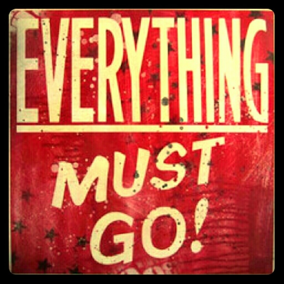 HOT ITEMS:  EVERYTHING SHALL GO!!