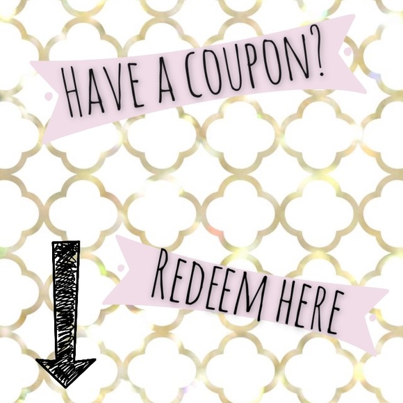 •Redeem your coupons•