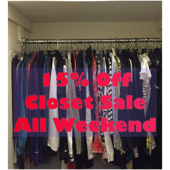 15% off entire closet sale Saturday and Sunday