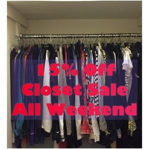 15% off entire closet sale Saturday and Sunday