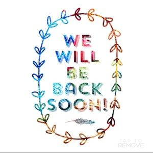 Be Back Soon!