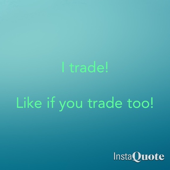 I trade!