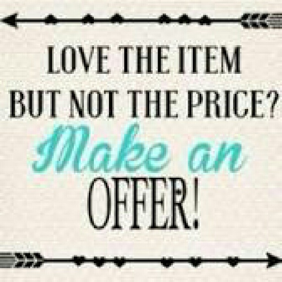 DON'T BE SHY! MAKE AN OFFER!