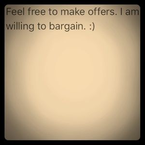 I am willing to bargain prices