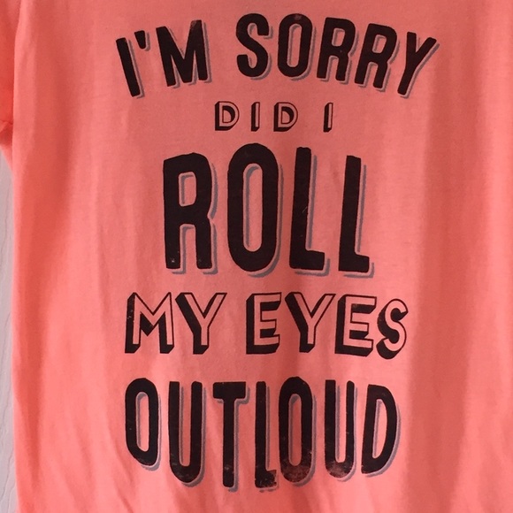 Cute Tee "I'M SORRY DID I ROLL MY EYES OUTLOUD" - Picture 2 of 3
