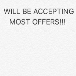 Will be accepting most offers!