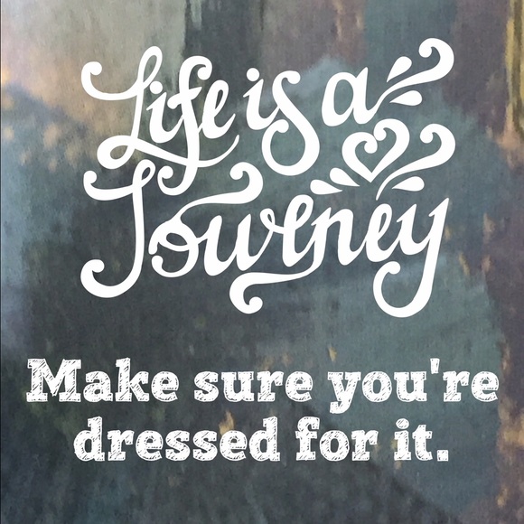Life is a journey.