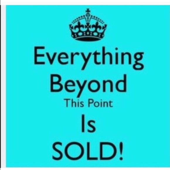 Everything after this point is SOLD!