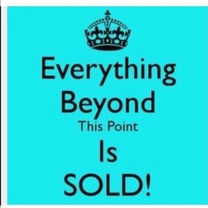 Everything after this point is SOLD!