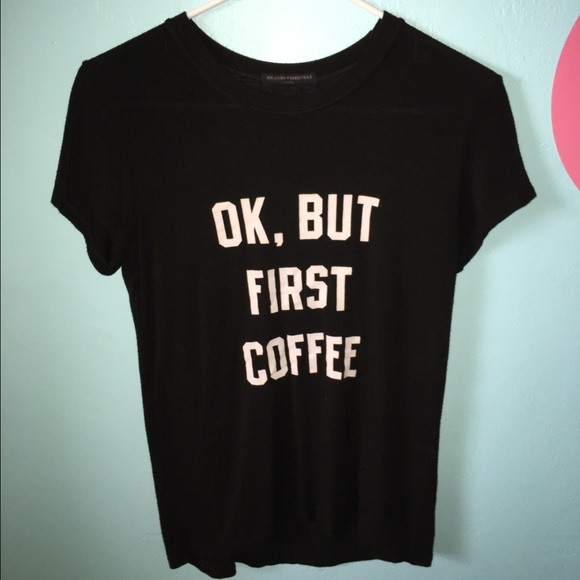 Brandy Melville ok but first coffee tee
