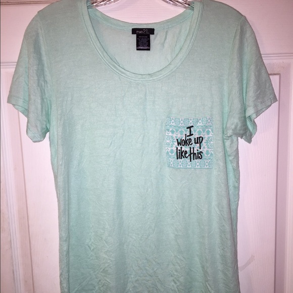 I woke up like this mint green t-shirt
