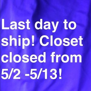 FYI- shipping closed from 5/2 to 5/12.